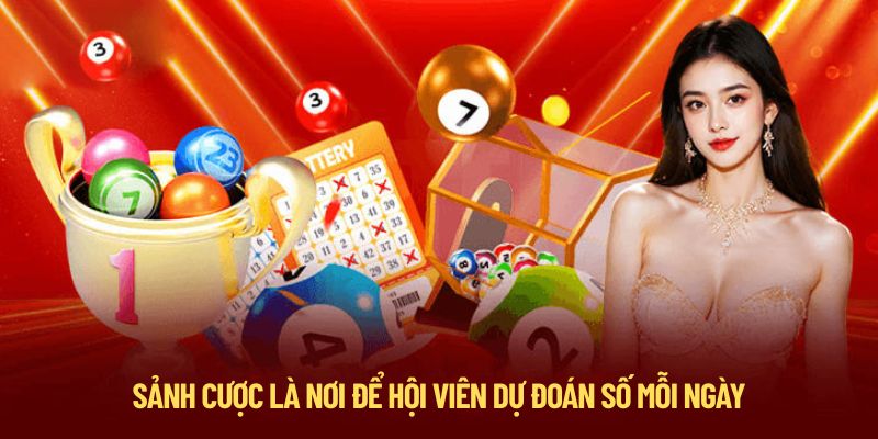 Sảnh cược là nơi để hội viên dự đoán số mỗi ngày